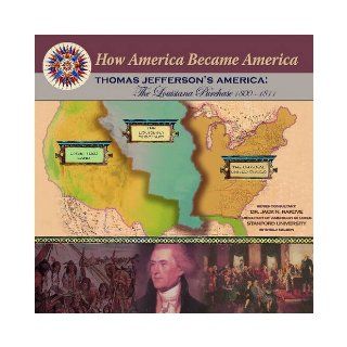 Thomas Jefferson's America The Louisiana Purchase 1800 1811 (How America Became America) Sheila Nelson 9781590849040 Books