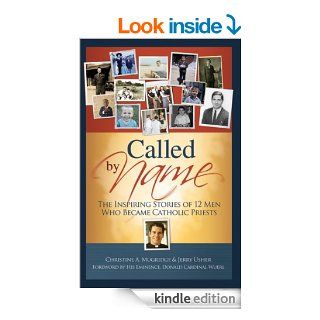Called by Name The Inspiring Stories of 12 Men Who Became Catholic Priests   Kindle edition by Dr. Christine Anne Mugridge, Jerry Usher. Religion & Spirituality Kindle eBooks @ .