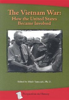 The Vietnam War How the United States Became Involved (Perspectives on History) Mitch Yamasaki 9781932663143 Books