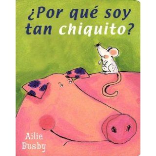 Por que soy tan pequeno / Because I am so Small (Spanish Edition) Ailie Busby 9789500720267 Books