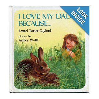 I Love My Daddy Because Laurel Porter Gaylord Books