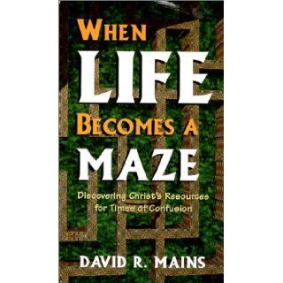 When Life Becomes A Maze David R Mains 9781879050778 Books