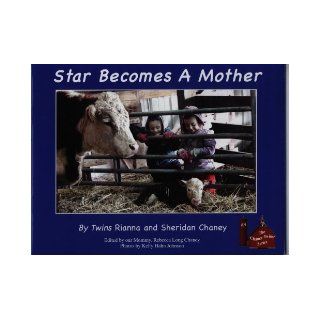 Star Becomes A Mother By Twins Rianna And Sheridan Chaney (The Chaney Twins' Series, Number 3) Rebecca Long Chaney 9780981846828 Books