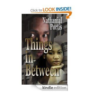 Things In Between   Kindle edition by Nathanial Portis. Literature & Fiction Kindle eBooks @ .