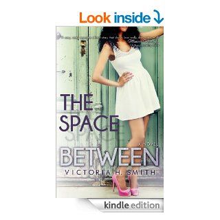 The Space Between   Kindle edition by Victoria H. Smith. Literature & Fiction Kindle eBooks @ .