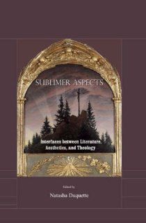 Sublimer Aspects Interfaces between Literature, Aesthetics, and Theology 9781847183361 Philosophy Books @