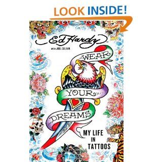 Wear Your Dreams My Life in Tattoos Ed Hardy, Joel Selvin 9781250008824 Books