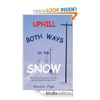 Uphill Both Ways in the Snow eBook Randall Pugh Kindle Store