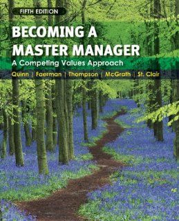 Becoming a Master Manager A Competing Values Approach Robert E. Quinn, Sue R. Faerman, Michael P. Thompson, Michael McGrath, Lynda S. St. Clair 9780470284667 Books