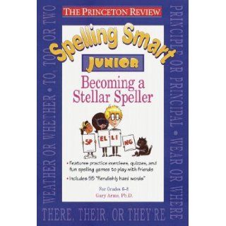 Spelling Smart Junior Becoming a Stellar Speller Gary Arms Ph.D. 9780679775386 Books