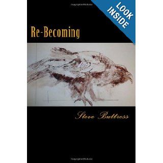 Re Becoming (The Next American Hero) Steve Buttress 9781482704624 Books