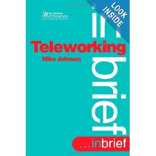 Teleworking (In Brief) Mike Johnson 9780750628754 Books