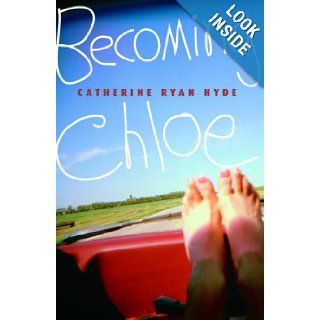 Becoming Chloe Catherine Ryan Hyde 9780375832581 Books