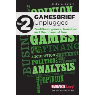 Gamesbrief Unplugged Volume 2 On Traditional Games, Transition And The Power Of Free [Paperback] Nicholas Lovell 9781447754220 Books