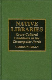 Native Libraries (9780810831384) Gordon H. Hills Books