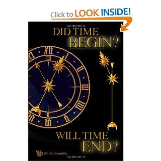 Did Time Begin? Will Time End? Maybe the Big Bang Never Occurred Paul H Frampton 9789814280587 Books