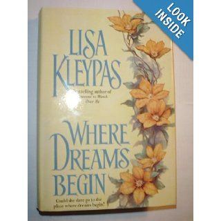 Where Dreams Begin Lisa Kleypas 9780739411056 Books
