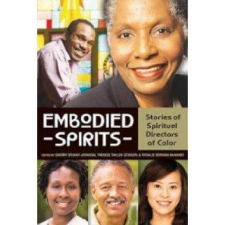 Embodied Spirits Stories of Spiritual Directors of Color Sherry Bryant Johnson, Rosalie Norman McNaney, Therese Taylor Stinson 9780819228932 Books
