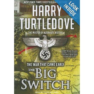 The War That Came Early The Big Switch Harry Turtledove, Todd McLaren 9781400165872 Books