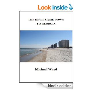 The Devil Came Down to Georgia   Kindle edition by Michael Ward. Mystery, Thriller & Suspense Kindle eBooks @ .