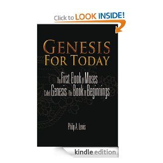 Genesis For Today The First Book Of Moses Called Genesis   The Book Of Beginnings   Kindle edition by Philip A. Lewis. Religion & Spirituality Kindle eBooks @ .