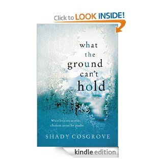 What the Ground Can't Hold eBook Shady Cosgrove Kindle Store