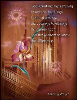 God grant me the serenity to accept the things I cannot change the courage to change the things I can and the wisdom to know the difference.   Decorative Plaques