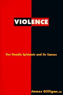 Violence Our Deadly Epidemic and Its Causes 9780399139796 Social Science Books @