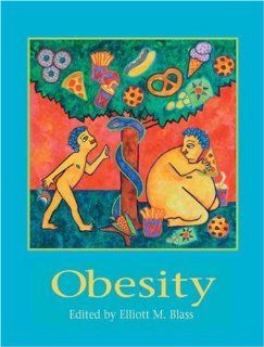 Obesity Causes, Mechanisms, Prevention, and Treatment (9780878930371) Elliott M. Blass Books