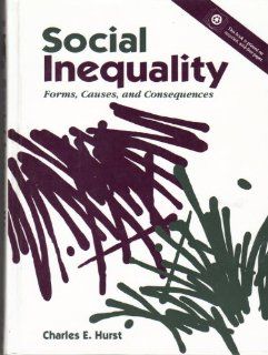 Social Inequality Forms, Causes, and Consequences Charles E. Hurst 9780205127924 Books