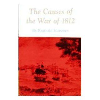The Causes of the War of 1812 reginald horsman Books