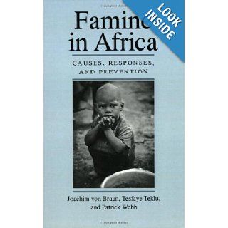 Famine in Africa Causes, Responses, and Prevention Professor Joachim von Braun, Professor Tesfaye Teklu, Professor Patrick Webb 9780801866296 Books