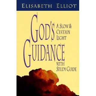God's Guidance A Slow and Certain Light with Study Guide Elisabeth Elliot 9780800756130 Books