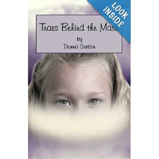 Tears Behind the Mask Donna Certain 9781413729993 Books