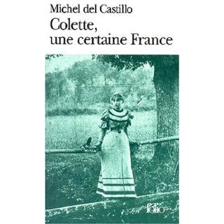 Colette Une Certaine Fra (Folio) (French Edition) Castillo, M. Del 9782070412433 Books