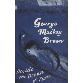 Beside the Ocean of Time George MacKay Brown 9780719553684 Books