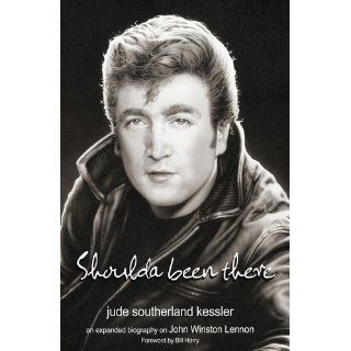John Lennon Shoulda Been There Jude Southerland Kessler 9780979944802 Books