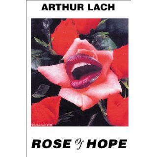 Rose of Hope Arthur Lach 9780741405456 Books
