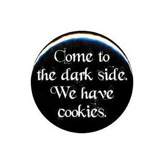 1" Rude/Gothic "Come to the Darkside, We Have Cookies" Button/Pin 
