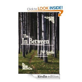 The In Between   Kindle edition by JW Sparks. Science Fiction & Fantasy Kindle eBooks @ .