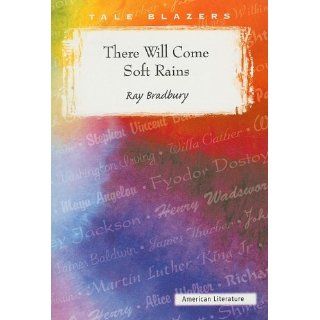 There Will Come Soft Rains (Tale Blazers) Ray Bradbury 9780895989628 Books