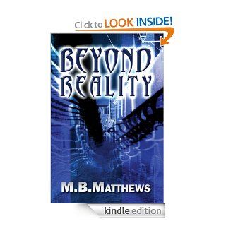 Beyond Reality eBook M.B. Matthews Kindle Store