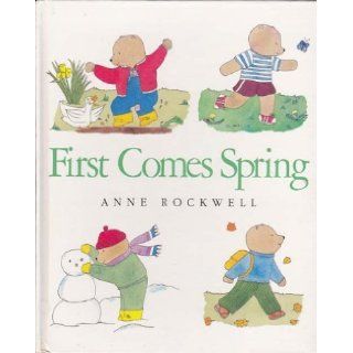 First comes spring Anne F Rockwell 9780690044546 Books