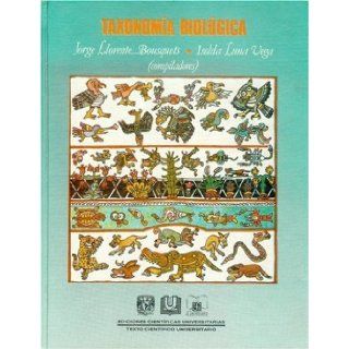 Taxonoma biolgica (Ediciones Cientficas Universitarias) (Spanish Edition) Llorente Bousquets Jorge e Isolda Luna (comps.) 9789681643850 Books