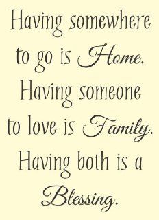 Having somewhere to go is Home. Having someone to love is Family. Having both is a blessing. Vinyl wall art Inspirational quotes and saying home decor decal sticker  