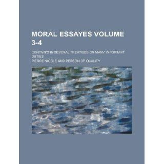 Moral essayes Volume 3 4 ; contain'd in several treatises on many important duties Pierre Nicole 9781130460094 Books