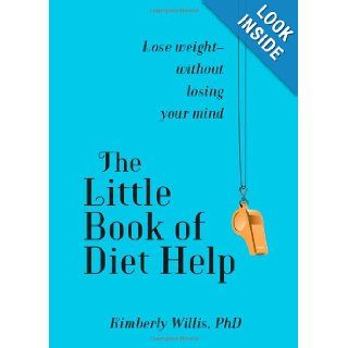 The Little Book of Diet Help Expert Tips and Tapping Techniques to Stay Slim  for Life Kimberly Willis Ph.D. 9781451660685 Books