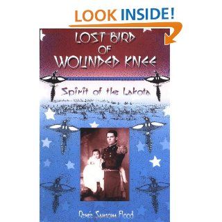 Lost Bird Of Wounded Knee Spirit Of The Lakota Renee Sansom Flood 9780306808227 Books