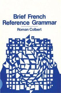Brief French Reference Grammar (9780442216153) Roman Colbert Books