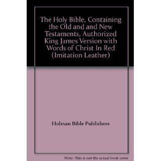 The Holy Bible, Containing the Old and and New Testaments, Authorized King James Version with Words of Christ In Red (Imitation Leather) Holman Bible Publishers Books